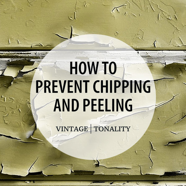 Prevent Chalk Paint From Chipping and Peeling