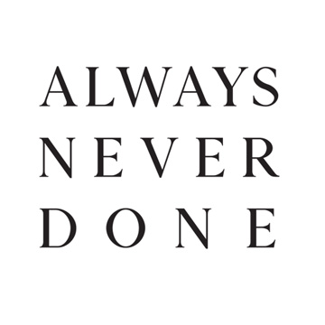Always Never Done