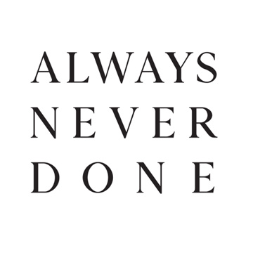 Always Never Done