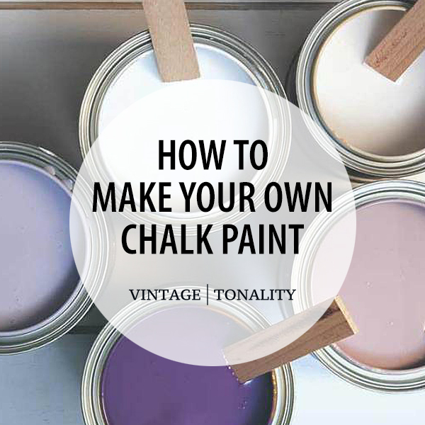 DIY How To Make Your Own Chalk Paint by Vintage Tonality